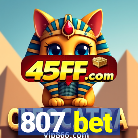 807 bet